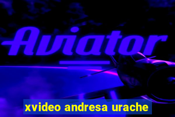 xvideo andresa urache